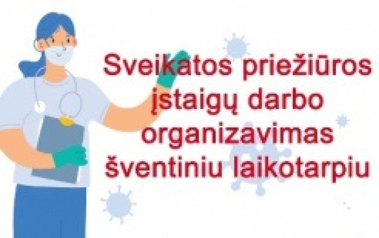Informacija apie sveikatos priežiūros įstaigų darbo laiką šventiniu laikotarpiu
