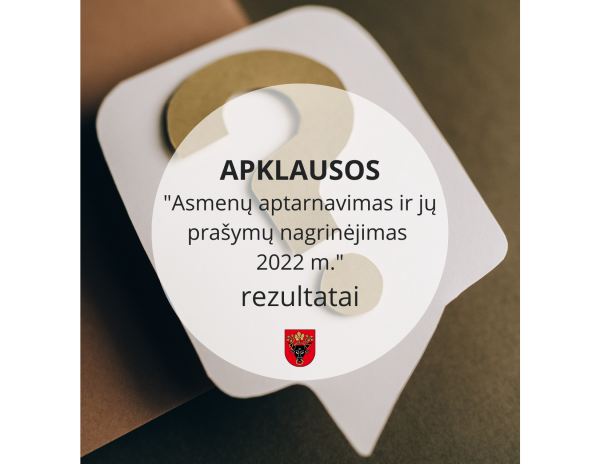 Apklausos „Asmenų aptarnavimas ir jų prašymų nagrinėjimas 2022 m.“ rezultatai