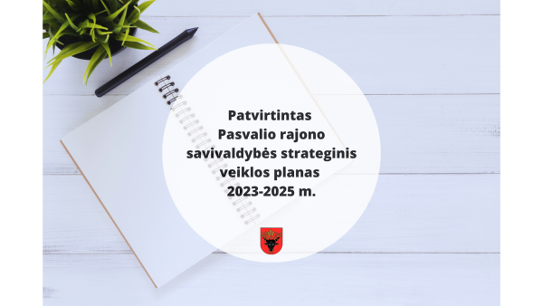 Patvirtintas Pasvalio rajono savivaldybės 2023–2025 m. strateginis veiklos planas