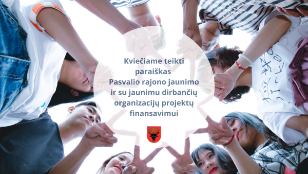 Kviečiame teikti paraiškas Pasvalio rajono jaunimo ir su jaunimu dirbančių organizacijų projektų...