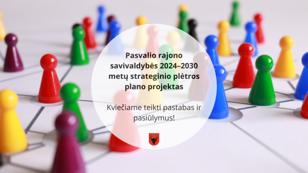 Kviečiame susipažinti su parengtu Pasvalio rajono savivaldybės 2024–2030 metų strateginio plėtros...