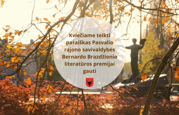 Kviečiame teikti paraiškas Pasvalio rajono savivaldybės Bernardo Brazdžionio literatūros premijai...