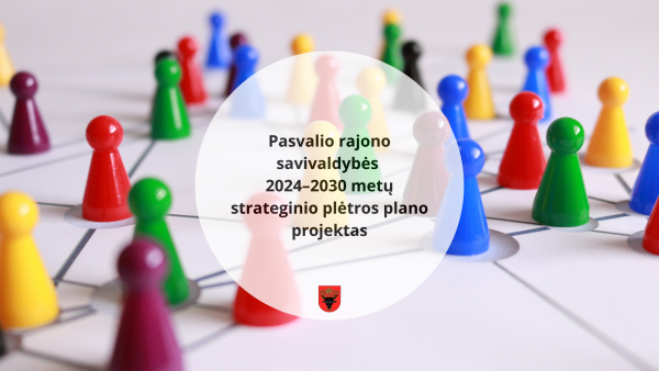 Pasvalio rajono savivaldybės 2024–2030 metų strateginio plėtros plano projekto viešinimo renginys