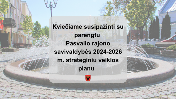 Kviečiame susipažinti su parengtu Pasvalio rajono savivaldybės 2024–2026 m. strateginiu veiklos...