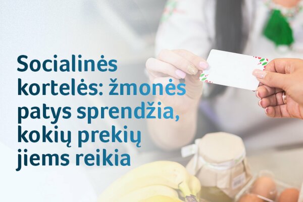 Socialinės kortelės: žmonės patys sprendžia, kokių prekių jiems tuo metu reikia labiausiai