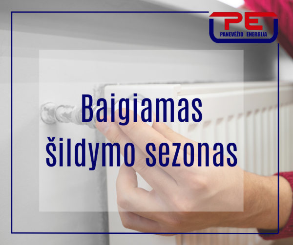 Baigiamas 2024–2025 metų šildymo sezonas