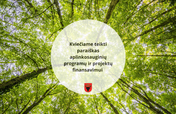 Kviečiame teikti paraiškas aplinkosauginių programų ir projektų finansavimui