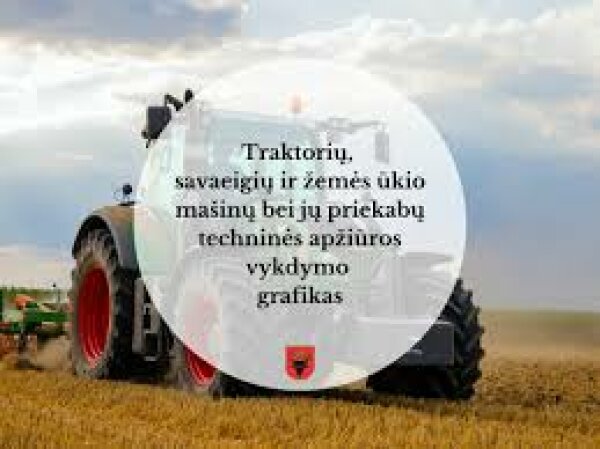 Patvirtintas traktorių, savaeigių ir žemės ūkio mašinų bei jų priekabų techninės apžiūros vykdymo...
