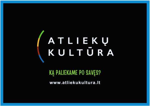 Atliekų kultūra: Ką paliekame po savęs?