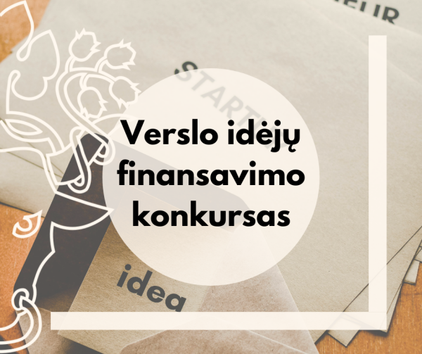 Kviečiame fizinius ir juridinius asmenis dalyvauti verslo idėjų finansavimo konkurse