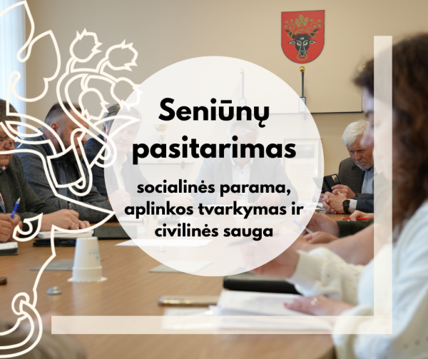 Seniūnų pasitarime: aptarti socialinės paramos, aplinkos tvarkymo ir civilinės saugos klausimai