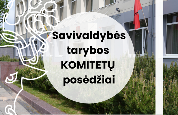 Informacija apie komitetų posėdžius