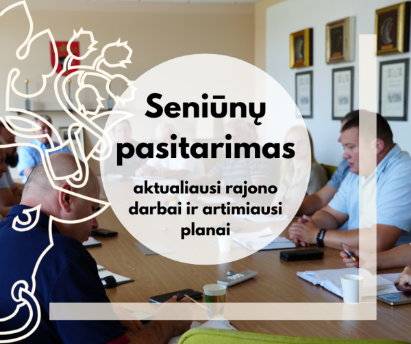 Seniūnų pasitarime aptarti aktualiausi rajono darbai ir artimiausi planai