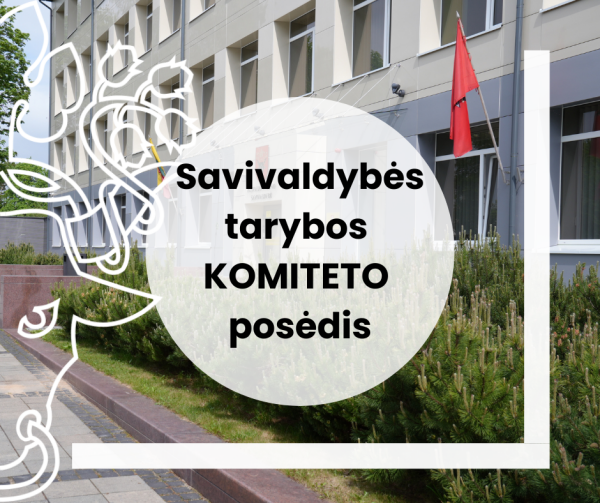 Informacija apie komitetų posėdžius