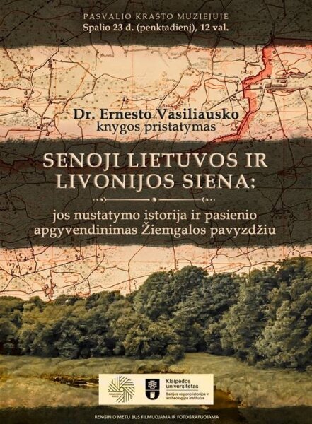 Pasvalyje – dr. Ernesto Vasiliausko knygos „Senoji Lietuvos ir Livonijos siena“ pristatymas